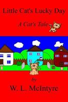 Little Cat's Lucky Day: A Cat's Tale 1725628430 Book Cover