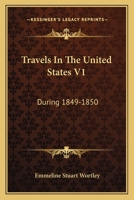 Travels In The United States V1: During 1849-1850 0548310815 Book Cover