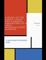 A Study of the Supply Chain and Financial Parameters of a Small Manufacturing Business 1393915531 Book Cover