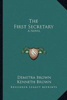 The First Secretary: A Novel 1142847470 Book Cover