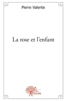 La Rose et l'Enfant (French Edition) 233247417X Book Cover