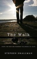 The Walk: Steps for New and Renewed Followers of Jesus 1596380934 Book Cover