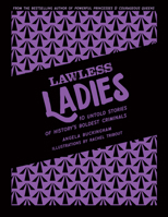 Lawless Ladies: 10 Untold Stories of History's Boldest Criminals 192267737X Book Cover