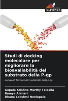 Studi di docking molecolare per migliorare la bioavaliabilità del substrato della P-gp (Italian Edition) 6207002881 Book Cover