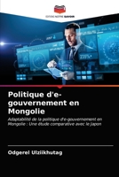 Politique d'e-gouvernement en Mongolie: Adaptabilité de la politique d'e-gouvernement en Mongolie : Une étude comparative avec le Japon 6202855525 Book Cover