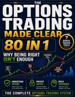 Options Trading Made Clear: Stop Feeling Overwhelmed, Understand the Fantasy vs Reality of Full Time Trading and Learn How to Escape the 9 to 5 Without Burning Yourself Out and Losing Daily Control 1807971929 Book Cover