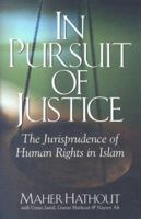In Pursuit of Justice: The Jurisprudence of Human Rights in Islam 0977440400 Book Cover
