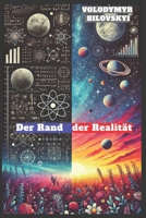Der Rand der Realität: Eine Reise zu den äußersten Grenzen des Universums und den Tiefen des menschlichen Geistes (German Edition) B0F43C498S Book Cover