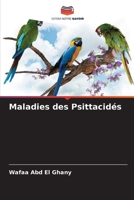 Maladies des Psittacidés (French Edition) 620854369X Book Cover