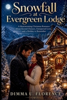 Snowfall at Evergreen Lodge: A heartwarming Christmas Romance About Second Chances, Unexpected Loved, and a Holiday to Remember B0HDCJG3KL Book Cover