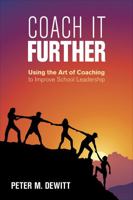 Coach It Further: Using the Art of Coaching to Improve School Leadership 1506399495 Book Cover