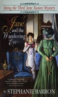 Jane and the Wandering Eye: Being the Third Jane Austen Mystery 0553578170 Book Cover