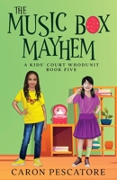 The Music Box Mayhem: A Children's Courtroom Mystery 1958043060 Book Cover