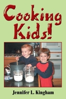 Cooking Kids! 0595258158 Book Cover
