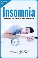 Insomnia : Managing The Stress of Sleep Deprivation: Workbook self help guide to overcome Insomnia for teens and adults who suffer (The Grieving Heart) 1912675404 Book Cover