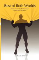 Best of Both Worlds: The Journey of My Body and Soul Spoken Through Words 0983361614 Book Cover