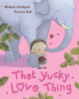 That Yucky Love Thing 1781867534 Book Cover