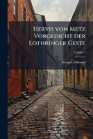 Hervis von Metz Vorgedicht der Lothringer Geste: nach allen Handschriften Volume 1 1247561615 Book Cover