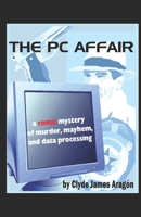 The PC Affair: a comic mystery of murder, mayhem, and data processing B093RP1G3S Book Cover