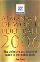 Almanack of World Football 2006: The Definitive and Essential Guide to the Global Game 0755314190 Book Cover