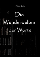 Die Wunderwelten der Worte: Lyrik (German Edition) 3384898605 Book Cover