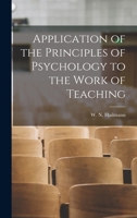 Application of the Principles of Psychology to the Work of Teaching 3337165737 Book Cover