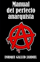 Manual del perfecto anarquista: Arte y ciencia de llevar la contraria B08995JQWZ Book Cover