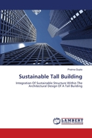 Sustainable Tall Building: Integration Of Sustainable Structure Within The Architectural Design Of A Tall Building 3659149543 Book Cover