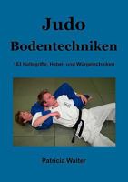 Judo Bodentechniken: 163 Haltegriffe, Hebel- und Würgetechniken 3837041859 Book Cover