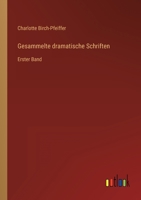 Gesammelte dramatische Schriften: Erster Band 3368706624 Book Cover