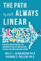 The Path is Not Always Linear: Practical advice and real-life scenarios to help in your decision to earn a research doctoral degree 1542442931 Book Cover