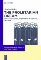 The Proletarian Dream 3110549360 Book Cover