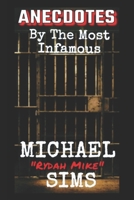 Anecdotes: By The Most Infamous Michael "Ridah Mike" Sims B0CTYTMHHF Book Cover