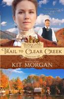Trail to Clear Creek 179424011X Book Cover