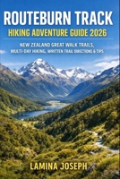 ROUTEBURN TRACK HIKING ADVENTURE GUIDE 2026: NEW ZEALAND GREAT WALK TRAILS, MULTI-DAY HIKING, WRITTEN TRAIL DIRECTIONS & TIPS (BEYOND THE SUMMIT) B0GGNV8CVN Book Cover