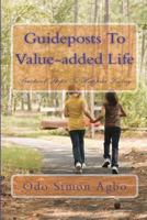 Guideposts To Value-added Life: Practical Steps To Happier Living 1466216476 Book Cover