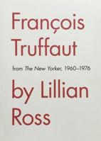 François Truffaut by Lillian Ross 0999468316 Book Cover