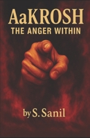 Aakrosh: The Anger Within B0FLGK3YK2 Book Cover