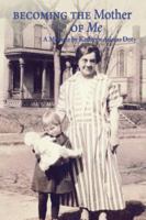 Becoming the Mother of Me: A Memoir 1889020273 Book Cover