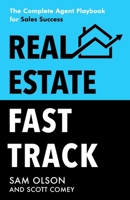 Real Estate Fast Track: The Complete Agent Playbook for Sales Success 164704815X Book Cover