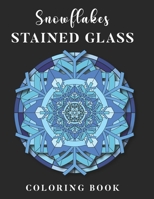 Snowflakes Stained Glass Coloring Book: Beautiful Mandalas I Perfect Christmas Gift I Relaxation Colouring Geometric Shapes and Patterns B08LNLC6T2 Book Cover