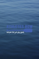 Athletes Row Everyone Else Just Plays Games: All Purpose 6x9 Blank Lined Notebook Journal Way Better Than A Card Trendy Unique Gift Blue Texture Rowing 1707971064 Book Cover