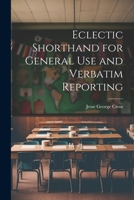 Eclectic Shorthand for General use and Verbatim Reporting 1021452300 Book Cover