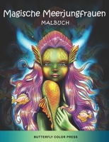 Magische Meerjungfrauen Malbuch: Malbuch für Erwachsene B09DN163KZ Book Cover