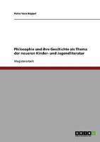 Philosophie Und Ihre Geschichte ALS Thema Der Neueren Kinder- Und Jugendliteratur 3638673162 Book Cover