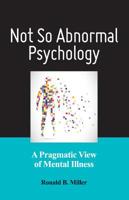 Not So Abnormal Psychology: A Pragmatic View of Mental Illness 1433820218 Book Cover