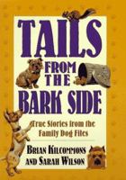 Tails from the Bark Side: True Stories from the Family Dog Files 0446676144 Book Cover