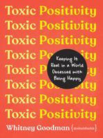 Toxic Positivity: Keeping It Real in a World Obsessed with Being Happy 0593418271 Book Cover