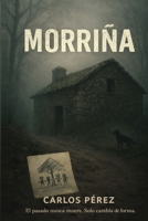 Morriña: El pasado nunca muere. Solo cambia de forma. (Spanish Edition) B0F8J8BSL7 Book Cover