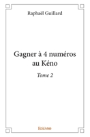 Gagner à 4 numéros au Kéno - Tome 2 (French Edition) 2414296690 Book Cover